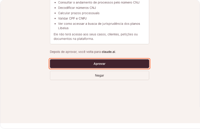 Tela de autorização da Libelus com a lista do que o Claude poderá fazer, o aviso de que ele não terá acesso aos seus casos, clientes, petições ou documentos na plataforma, e o botão Aprovar destacado acima do botão Negar